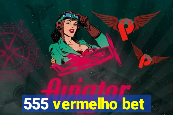 555 vermelho bet